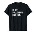 My Volleyball Dad Era Beach Indoor College T-Shirt - Unique Graphic Unisex - T-Shirt, Sweatshirt, Hoodie