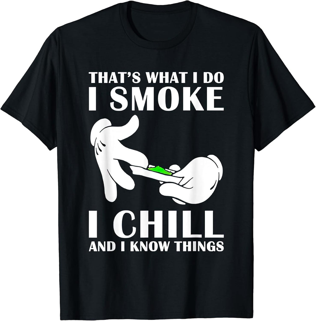 That's What I Do Smoke Chill And Know - Adult & Kids T-Shirts, Sweatshirts & Hoodies apparel design preview 1