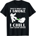 That's What I Do Smoke Chill And Know - Adult & Kids T-Shirts, Sweatshirts & Hoodies apparel design preview 1