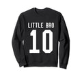 Number 10 Little Bro Biggest Fan Sweatshirt - Casual Everyday Wear Unisex - T-Shirt, Sweatshirt, Hoodie