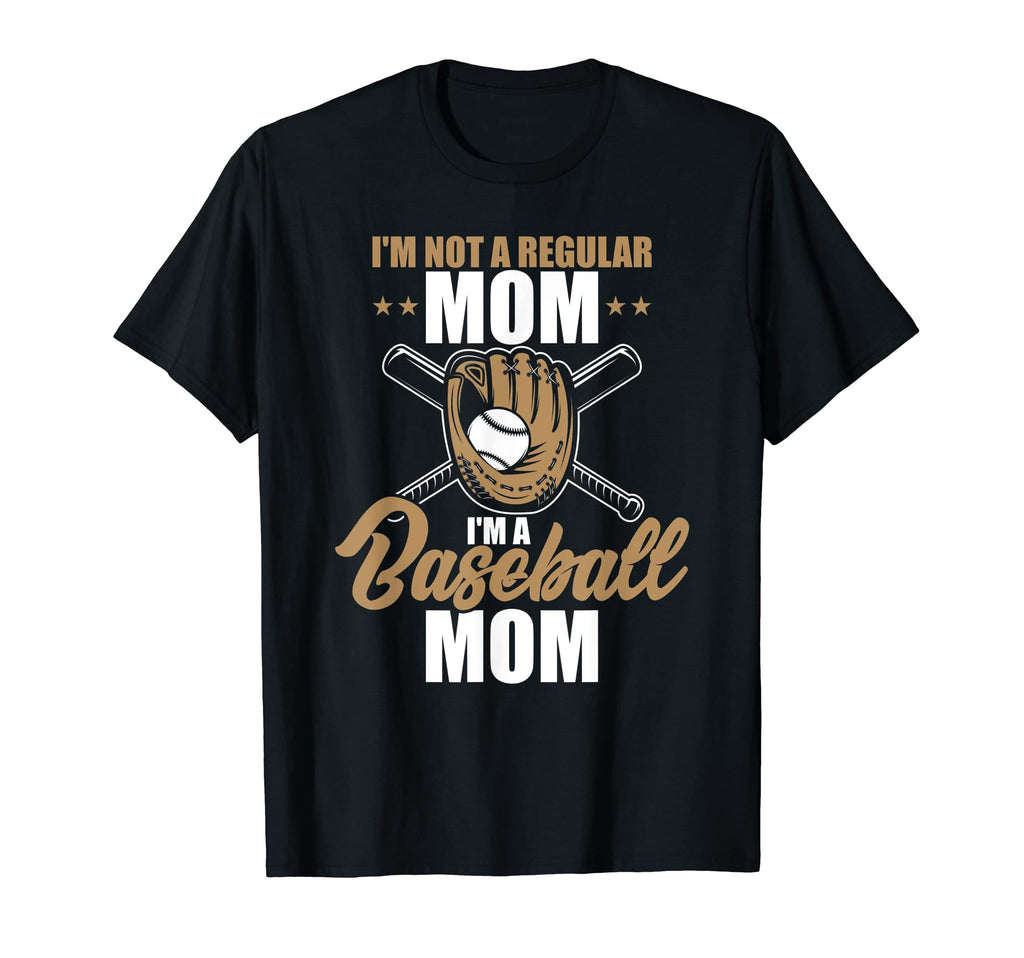 Im Not Regular Mom Im Baseball Mom T-Shirt - Fun Novelty Design Men Women - T-Shirt, Sweatshirt, Hoodie