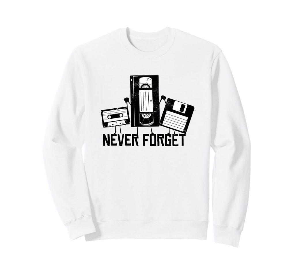 Never Forget Vcr Cassette Tape Floppy Sweatshirt - Novelty Apparel Unisex - T-Shirt, Sweatshirt, Hoodie