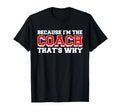 Because Im Coach Thats Why Funny T-Shirt - Casual Everyday Wear Unisex - T-Shirt, Sweatshirt, Hoodie