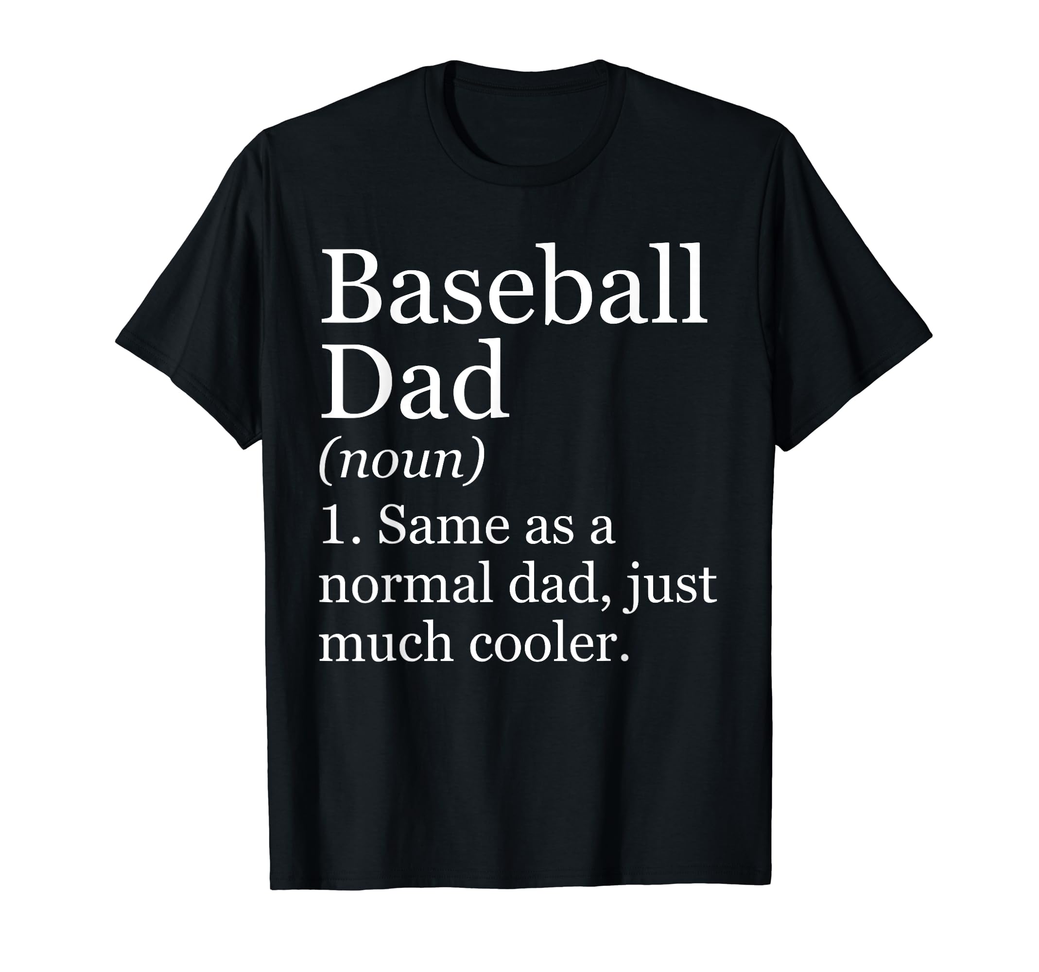 Baseball Dad Definition Funny Sarcastic T-Shirt - Streetwear Style Unisex - T-Shirt, Sweatshirt, Hoodie