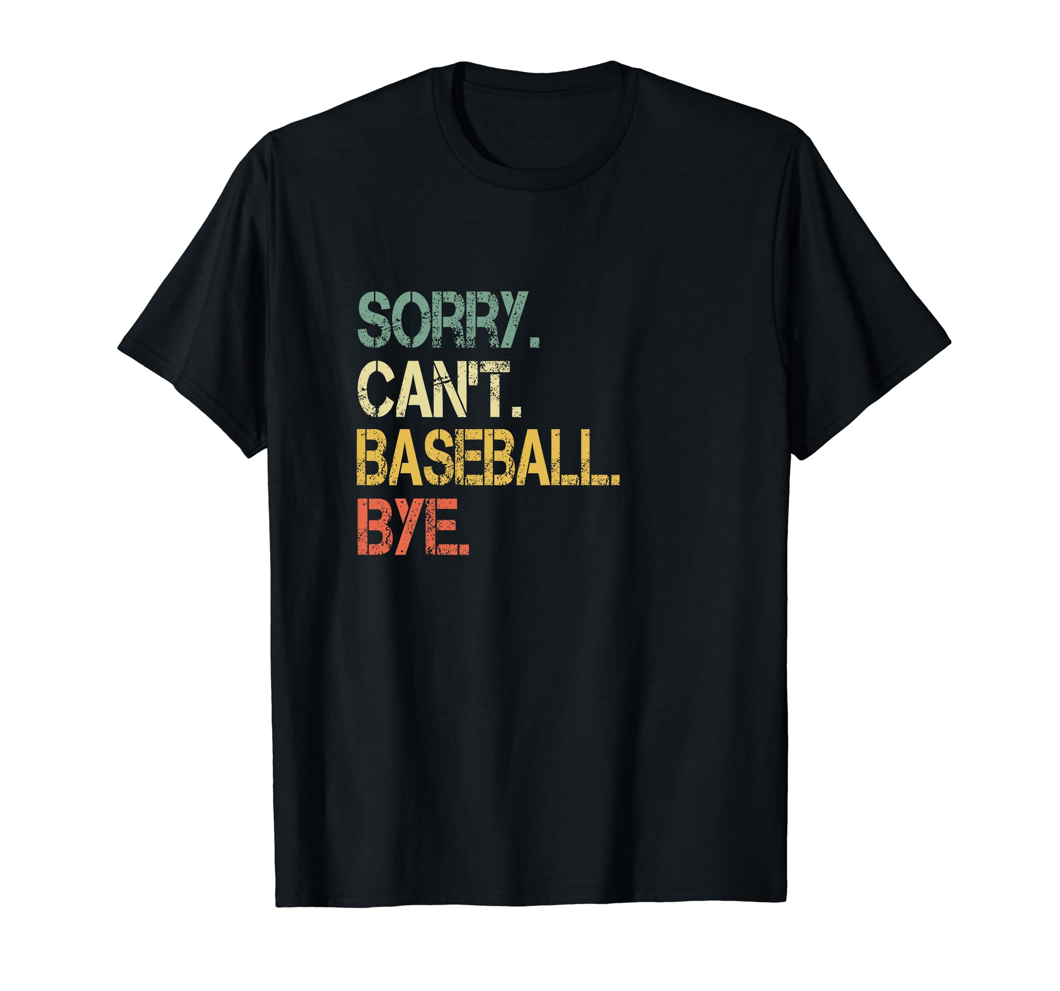 Funny Sarcastic Sorry Cant Baseball T-Shirt - Custom Art Print for Adults - T-Shirt, Sweatshirt, Hoodie