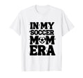 My Soccer Mom Era Soccer Mama Mothers Day T-Shirt - Graphic Print Men Women - T-Shirt, Sweatshirt, Hoodie