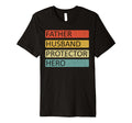 Father Husband Protector Hero Fathers Day T-Shirt - Minimalist Print Unisex - T-Shirt, Sweatshirt, Hoodie