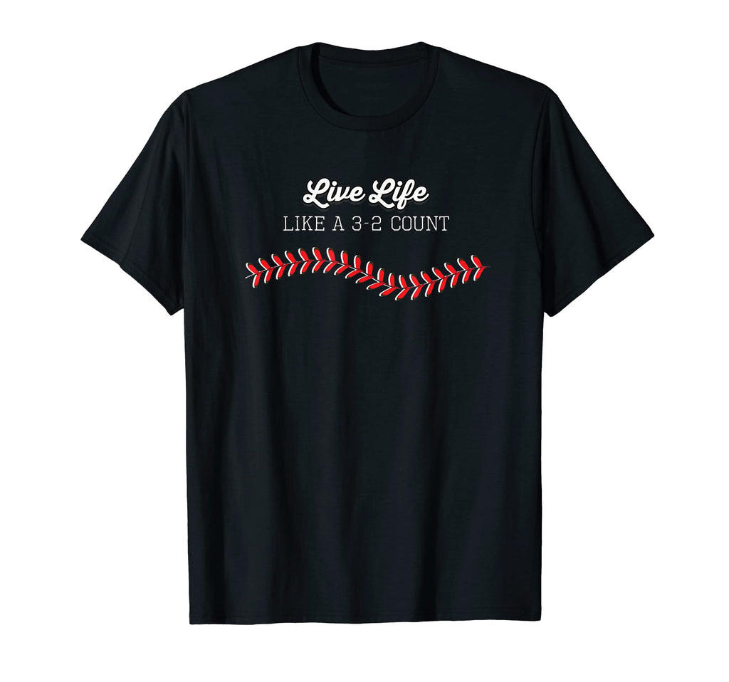 Live Life Like 3 2 Count Baseball T-Shirt - Fun Novelty Design for Adults - T-Shirt, Sweatshirt, Hoodie