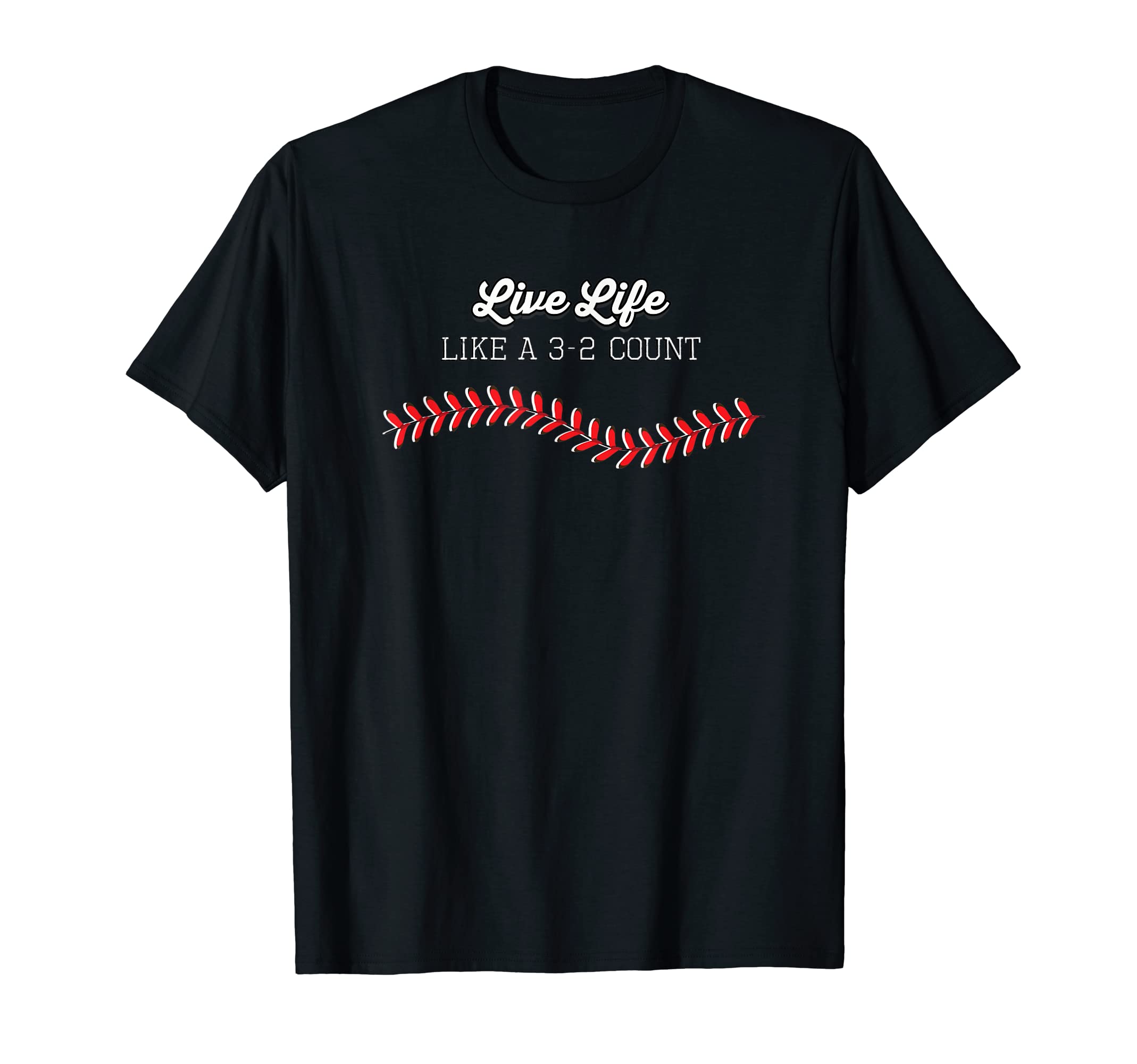 Live Life Like 3 2 Count Baseball T-Shirt - Fun Novelty Design for Adults - T-Shirt, Sweatshirt, Hoodie