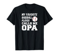 My Favorite Baseball Player Calls Me Opa T-Shirt - Novelty Apparel Unisex - T-Shirt, Sweatshirt, Hoodie