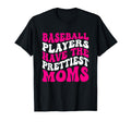 Baseball Players Have Prettiest Moms T-Shirt - Aesthetic Graphic Men Women - T-Shirt, Sweatshirt, Hoodie
