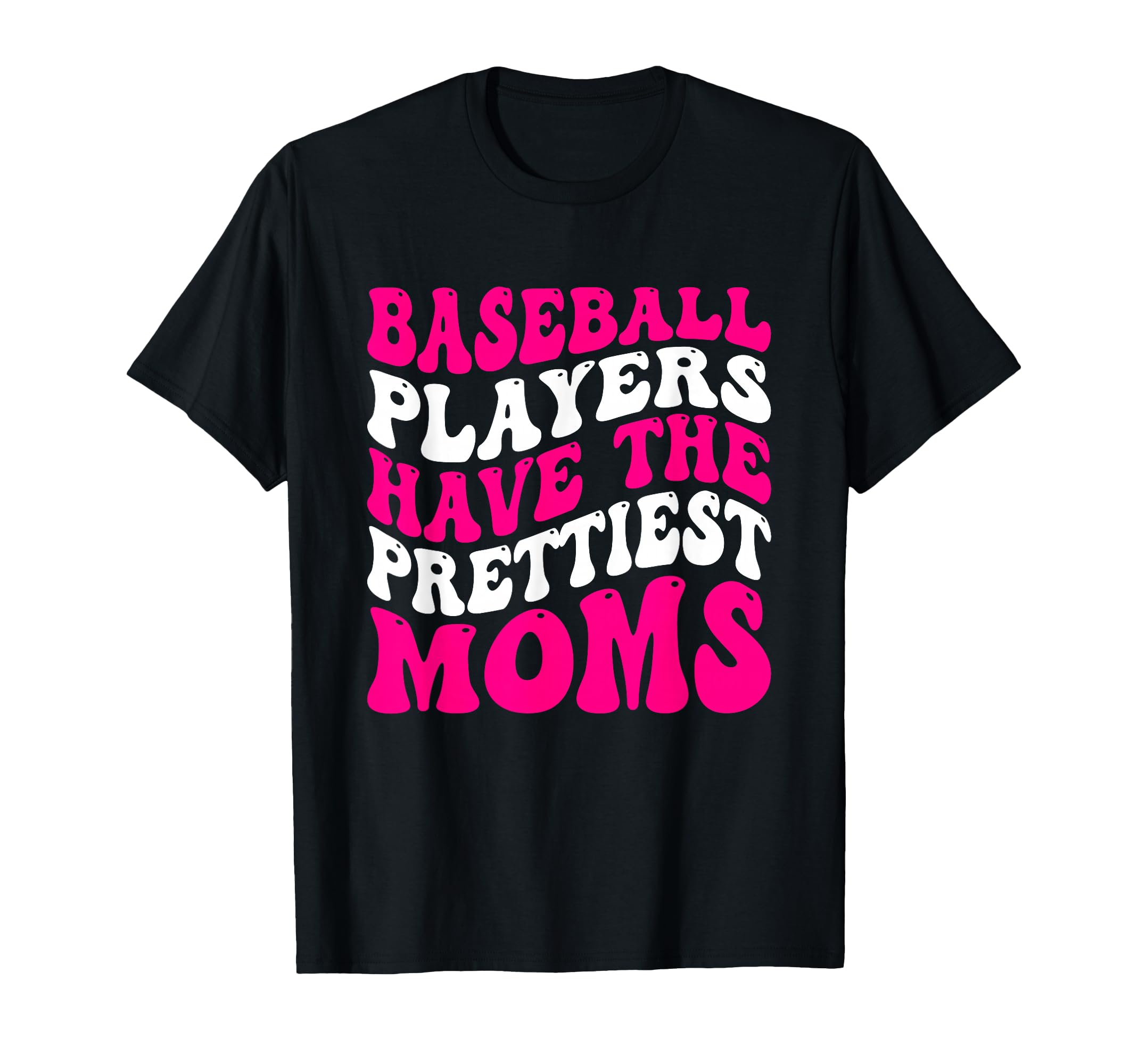 Baseball Players Have Prettiest Moms T-Shirt - Aesthetic Graphic Men Women - T-Shirt, Sweatshirt, Hoodie