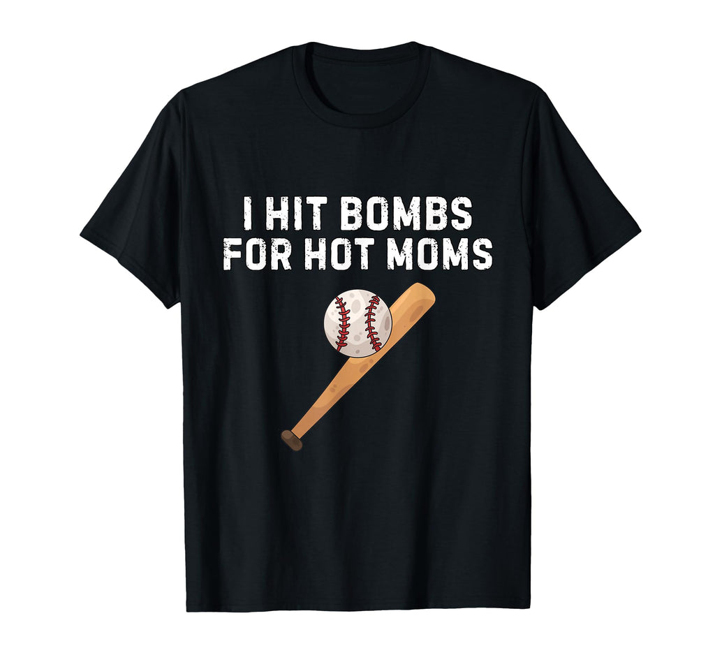 I Hit Bombs Hot Moms Funny Baseball T-Shirt - Minimalist Print Men Women - T-Shirt, Sweatshirt, Hoodie