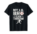 My Lil Bro Can Throw Baseball T-Shirt - Casual Everyday Wear Unisex - T-Shirt, Sweatshirt, Hoodie