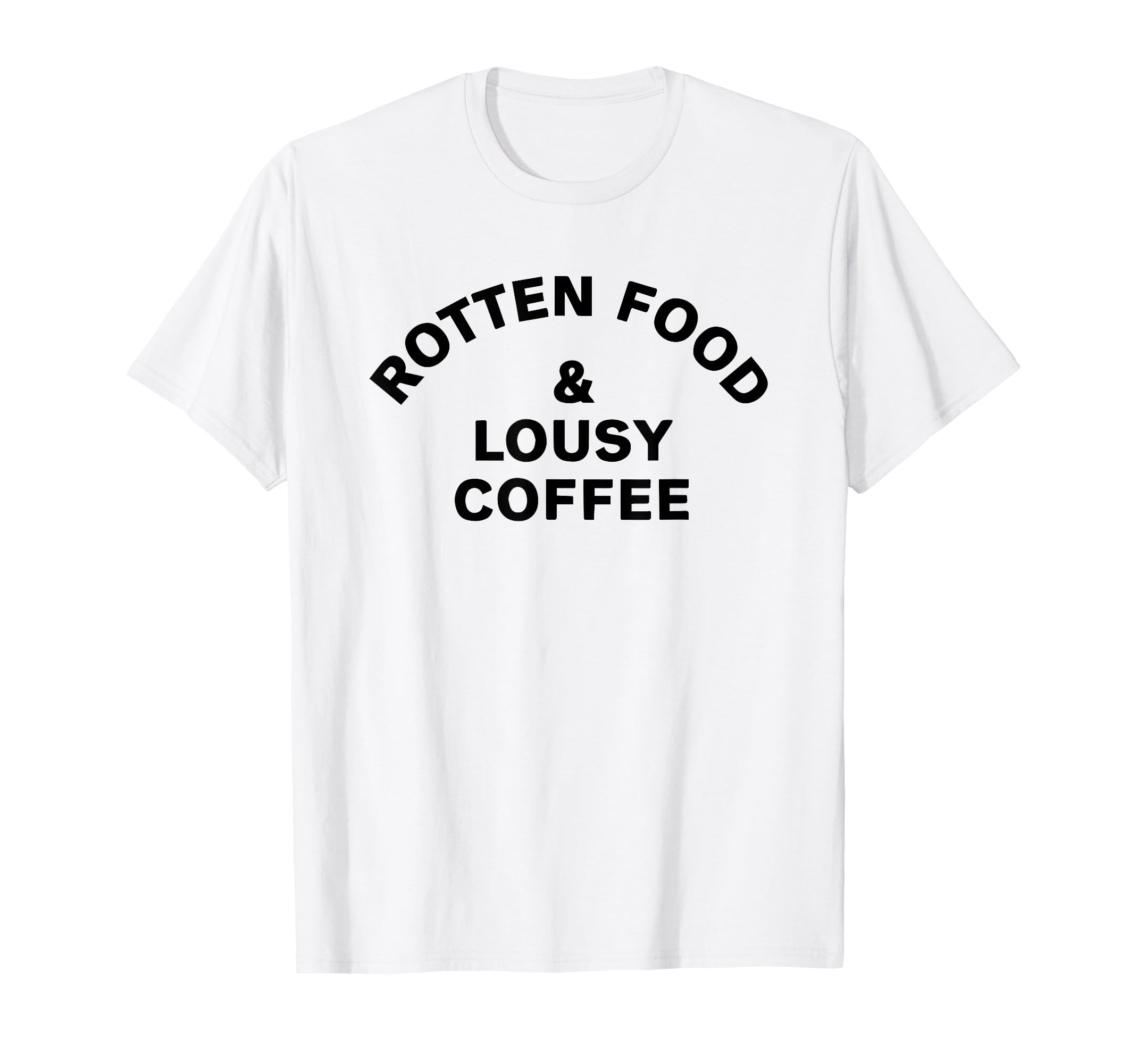 Rotten Food And Lousy Coffee Worn Joe T-Shirt - Custom Art Print Men Women - T-Shirt, Sweatshirt, Hoodie