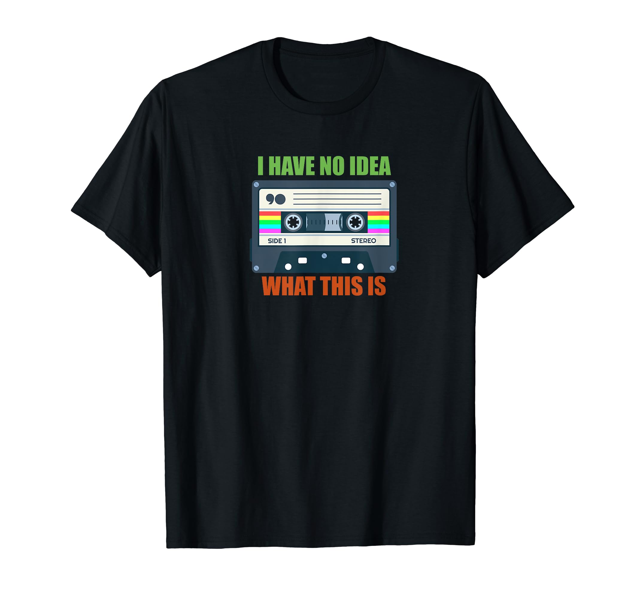Cassette Mix Tape I Have No What This Is T-Shirt - Trendy Graphic Men Women - T-Shirt, Sweatshirt, Hoodie