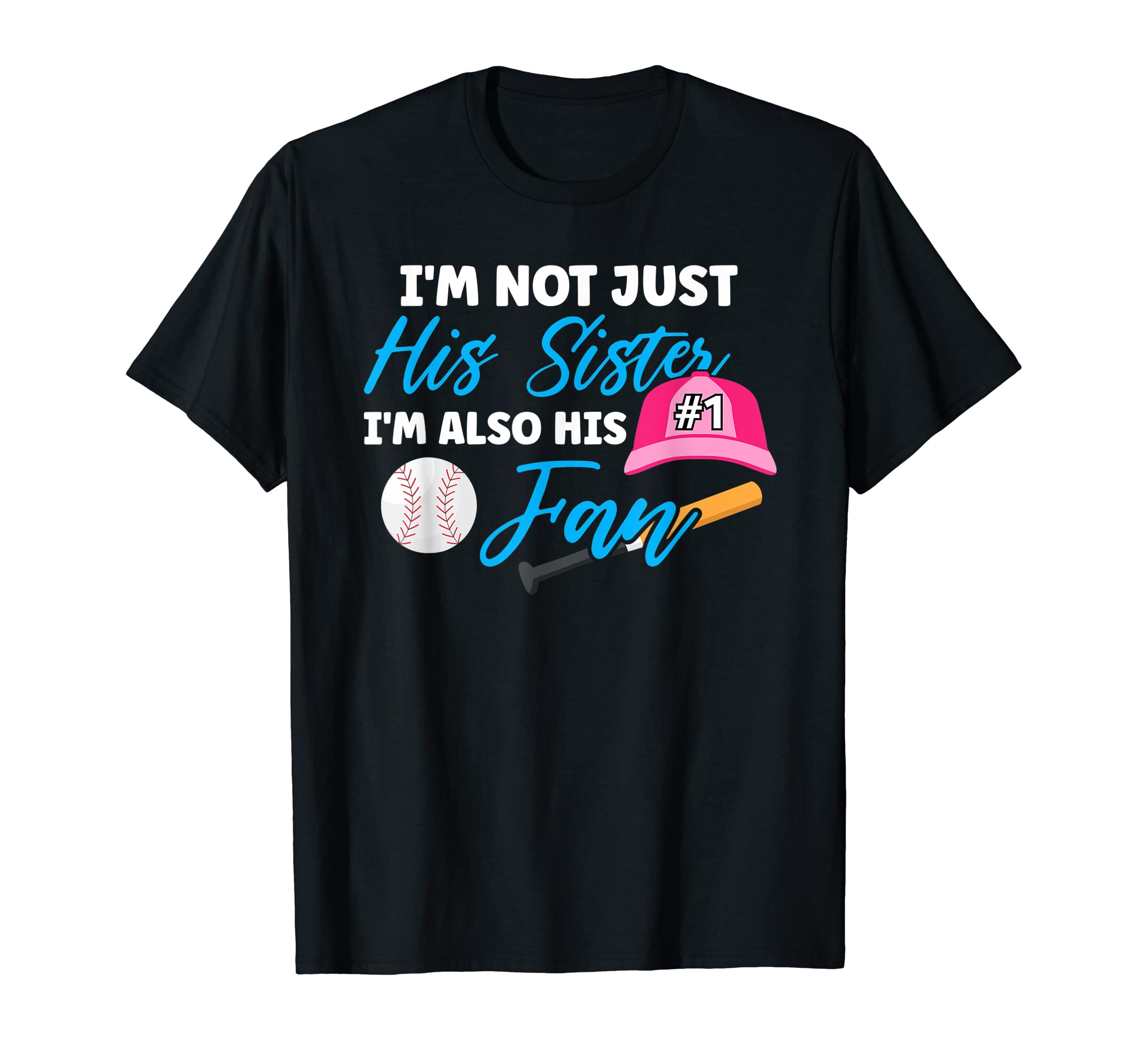 Im Not Just His Sister Im His Number One T-Shirt - Novelty Apparel Unisex - T-Shirt, Sweatshirt, Hoodie
