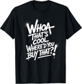 Whoa That's Cool Wear It Streetwear Fashion - Adult & Kids T-Shirts, Sweatshirts & Hoodies apparel design preview 1