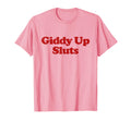 Giddy Up Sluts Y2K Aesthetic Trendy T-Shirt - Graphic Print for Adults - T-Shirt, Sweatshirt, Hoodie