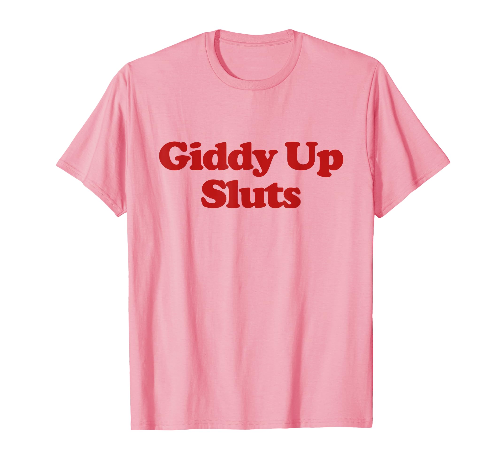 Giddy Up Sluts Y2K Aesthetic Trendy T-Shirt - Graphic Print for Adults - T-Shirt, Sweatshirt, Hoodie