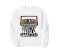 Built Beats And Cassettes Music Tape Sweatshirt - Novelty Apparel Men Women - T-Shirt, Sweatshirt, Hoodie