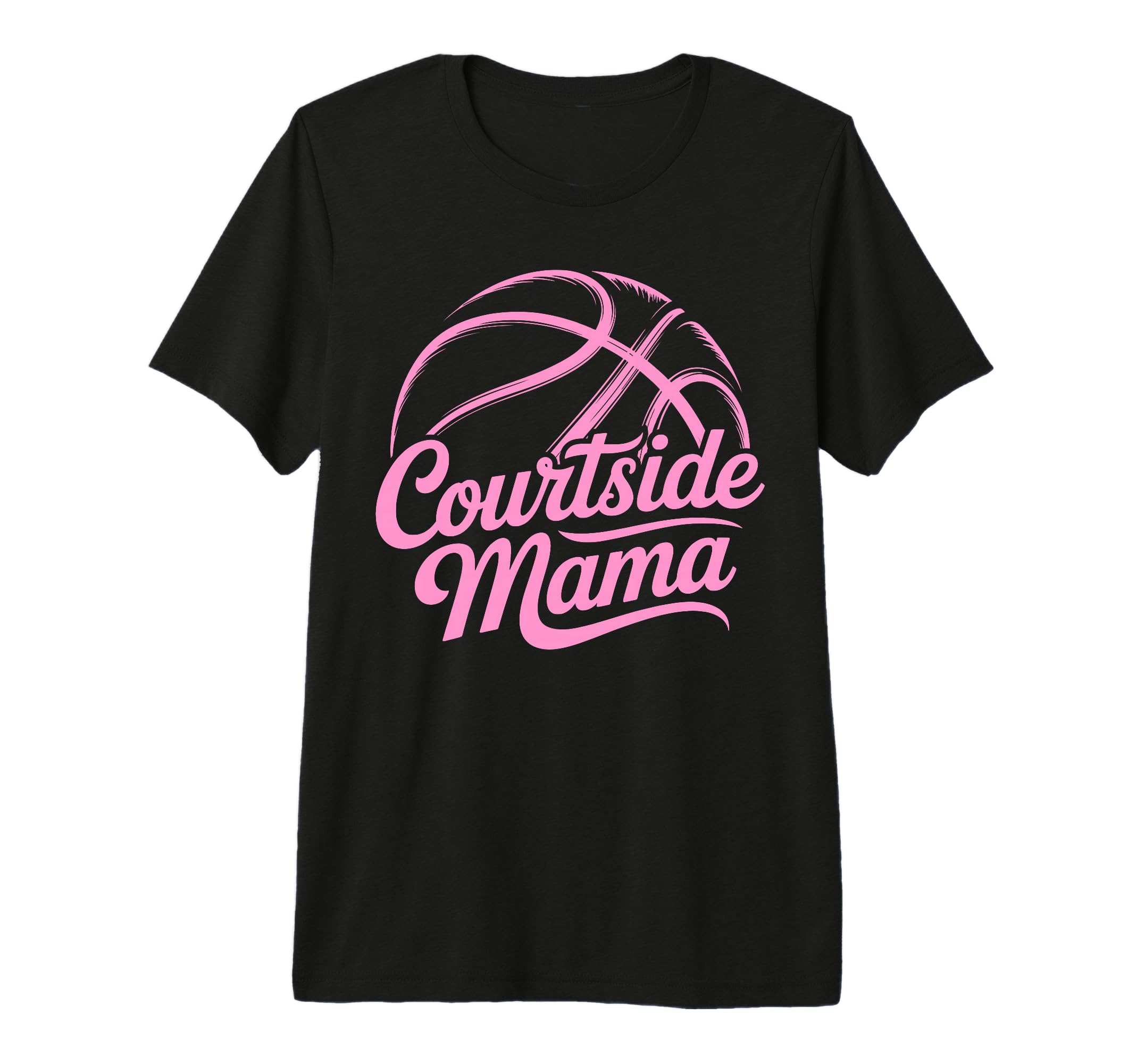 Courtside Mama Basketball Mom Game T-Shirt - Custom Art Print Men Women - T-Shirt, Sweatshirt, Hoodie