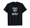 Peace Love And Hockey T-Shirt - Streetwear Style Unisex - T-Shirt, Sweatshirt, Hoodie