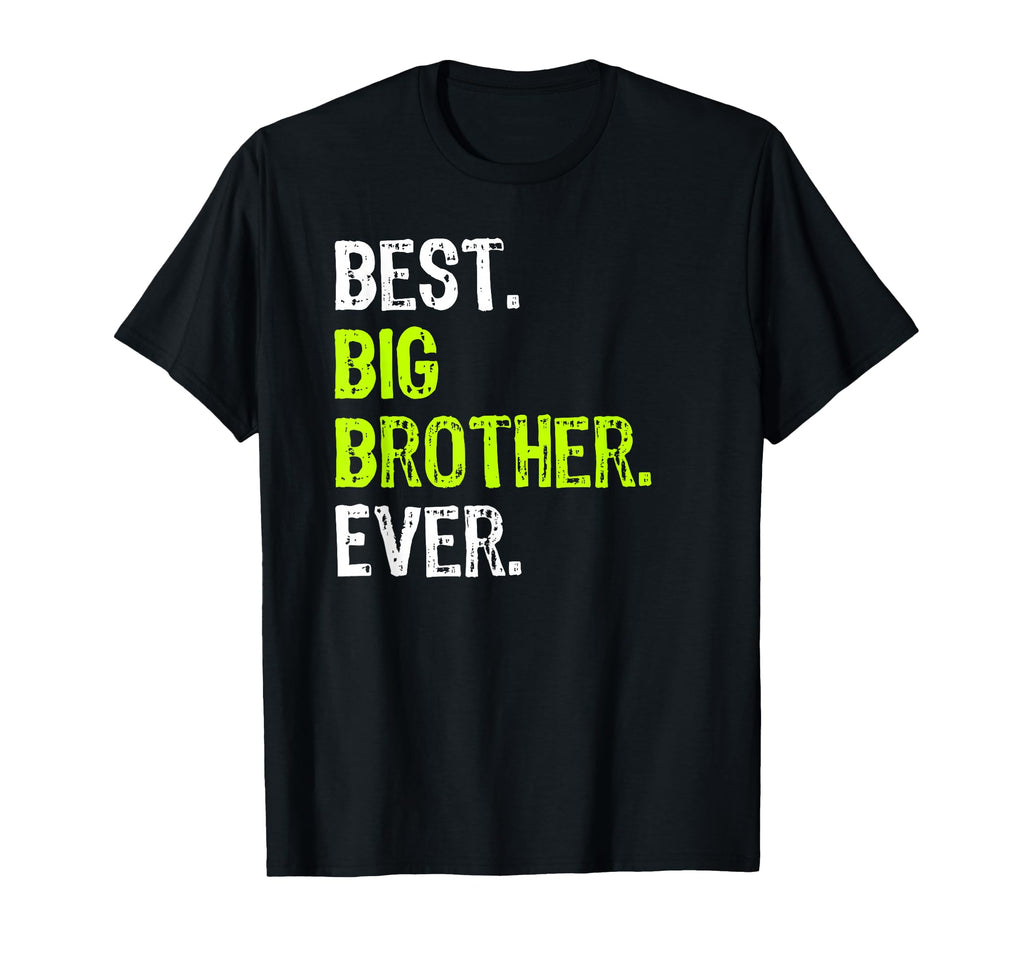 Best Big Brother Ever Teenager T-Shirt - Casual Everyday Wear Men Women - T-Shirt, Sweatshirt, Hoodie