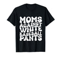 Moms Against White Baseball Pants T-Shirt - Streetwear Style Men Women - T-Shirt, Sweatshirt, Hoodie