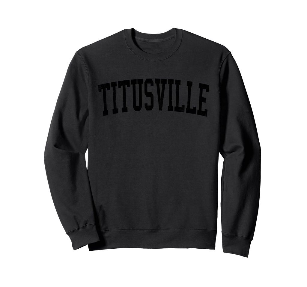 Titusville Fl Distressed Black Varsity Sweatshirt - Unique Graphic Unisex - T-Shirt, Sweatshirt, Hoodie
