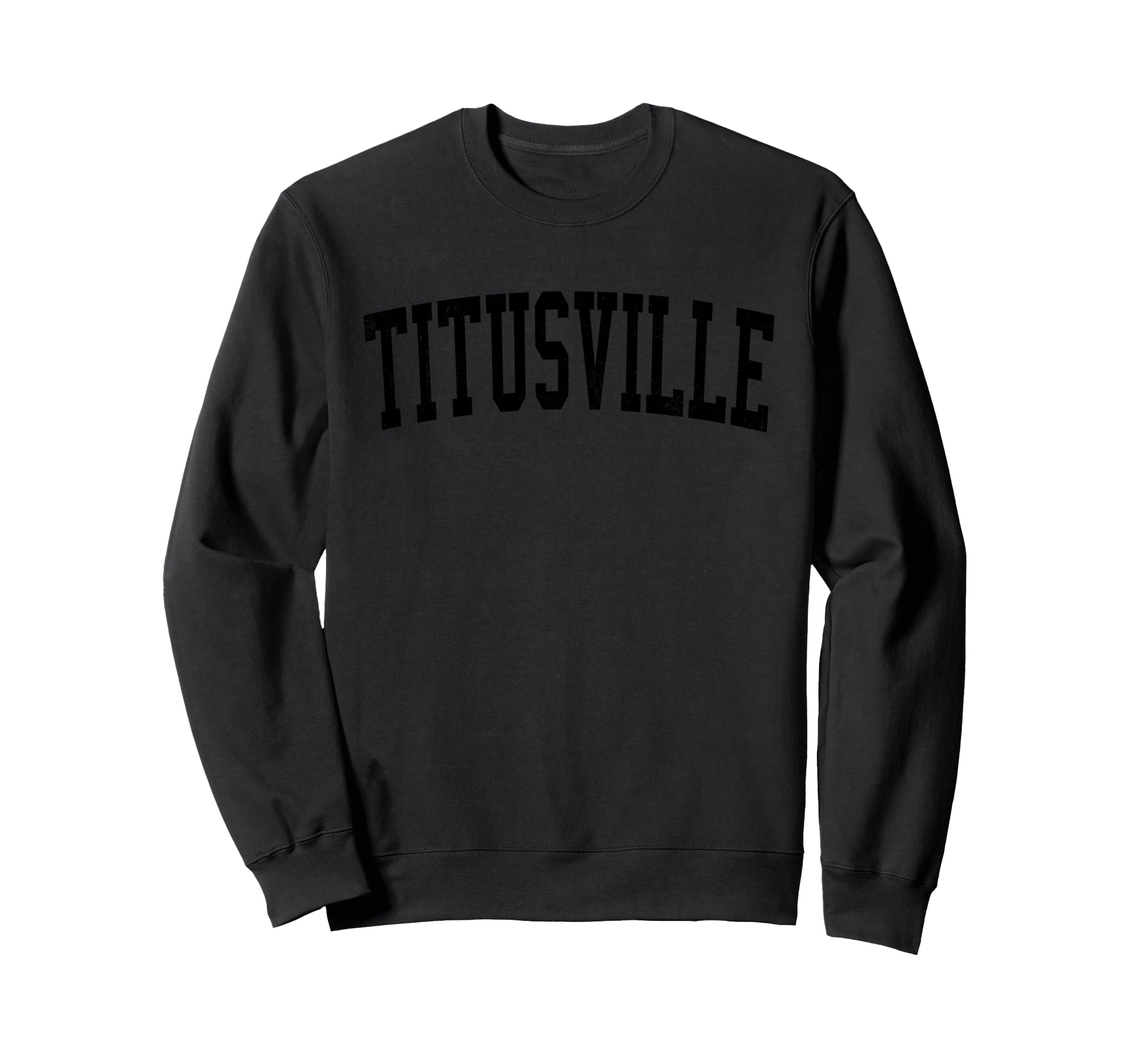 Titusville Fl Distressed Black Varsity Sweatshirt - Unique Graphic Unisex - T-Shirt, Sweatshirt, Hoodie