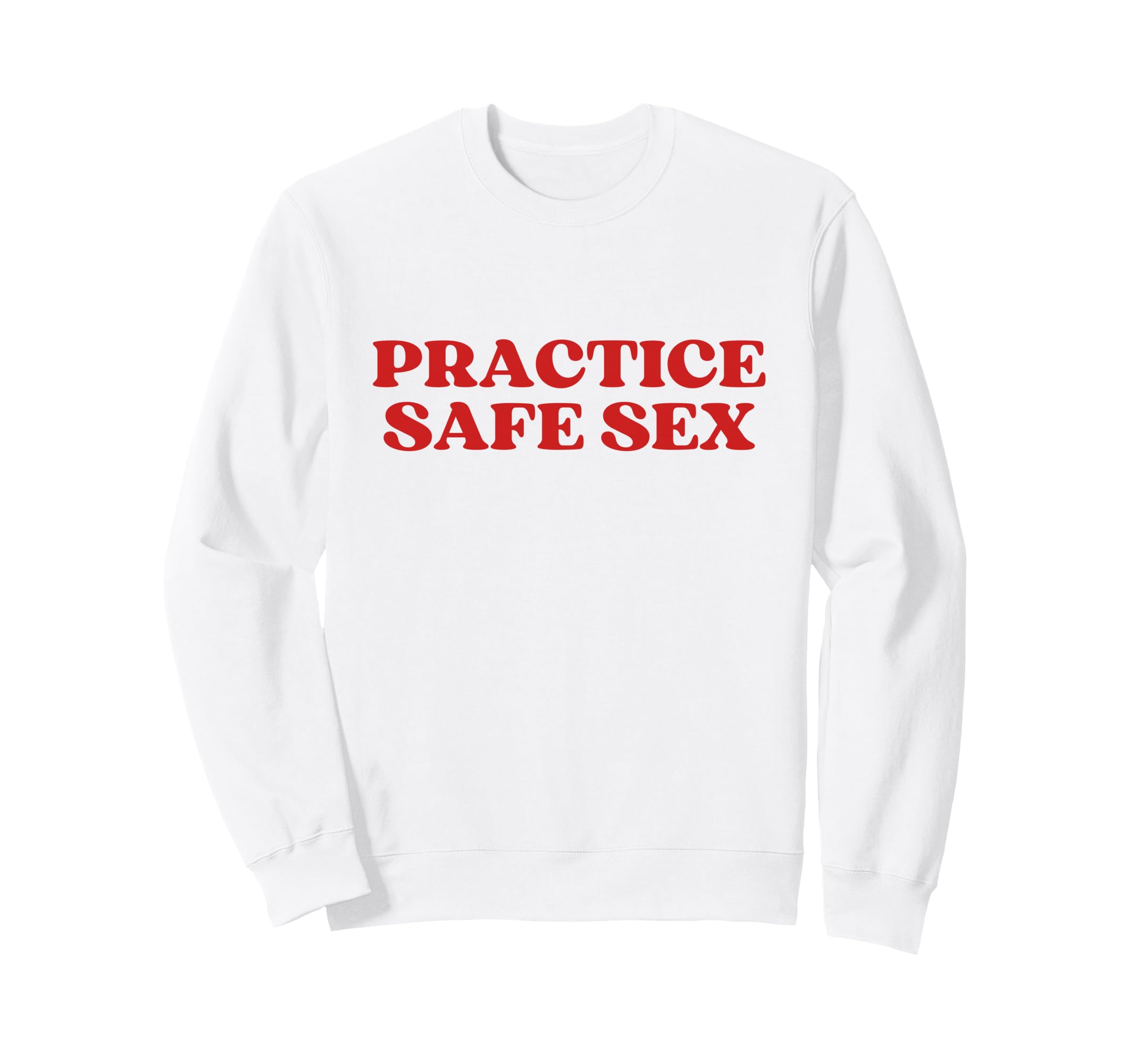 Practice Safe Sex Y2K Aesthetic Trendy Sweatshirt - Novelty Apparel Unisex - T-Shirt, Sweatshirt, Hoodie