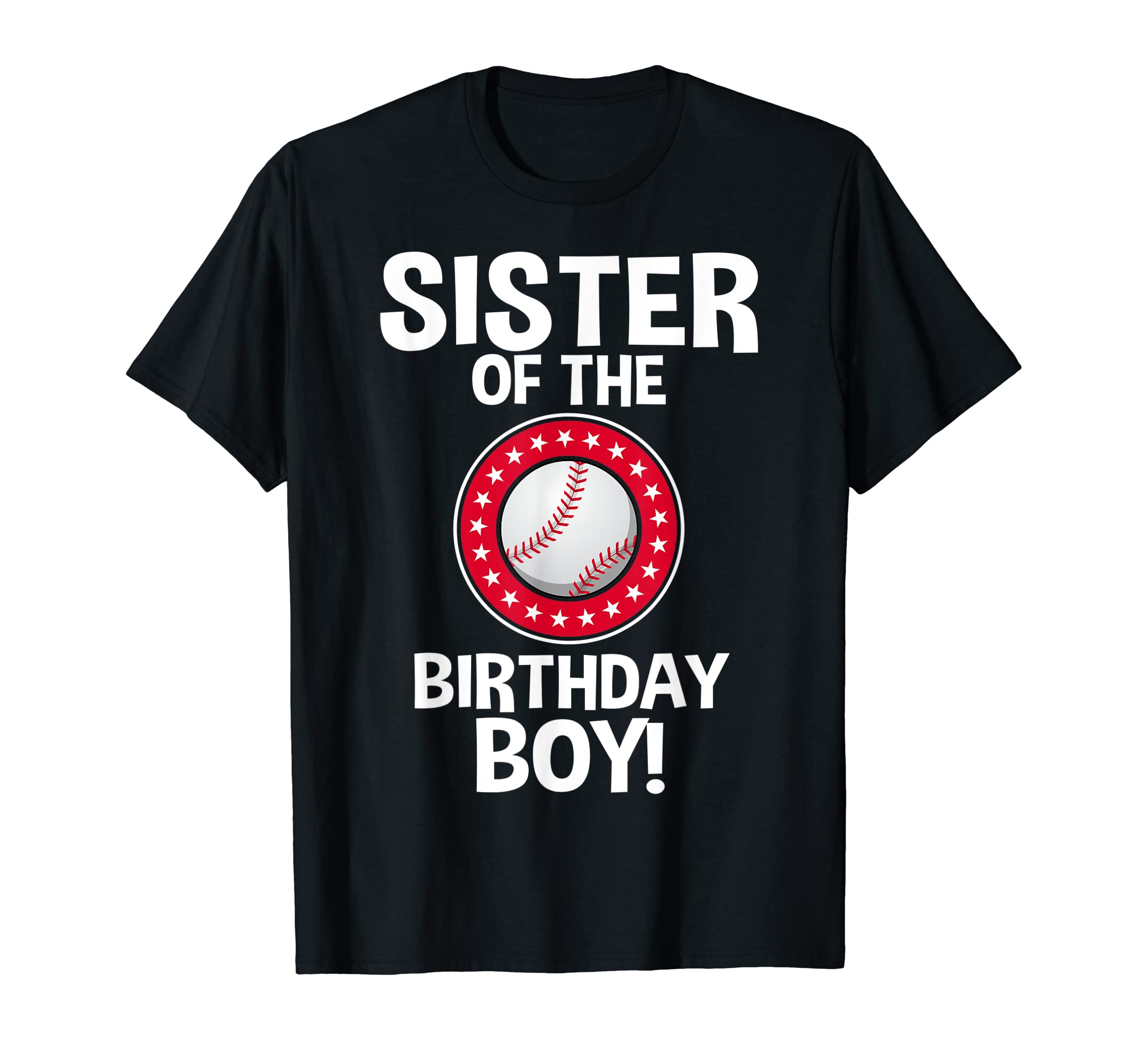 Sister Birthday Baseball Sport T-Shirt - Casual Everyday Wear Unisex - T-Shirt, Sweatshirt, Hoodie