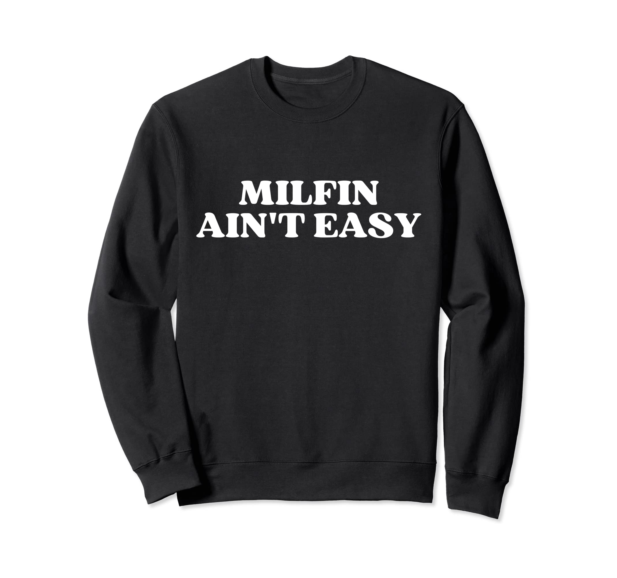 Milfin Aint Easy Milf Hot Mom Y2K Sweatshirt - Casual Everyday Wear Unisex - T-Shirt, Sweatshirt, Hoodie