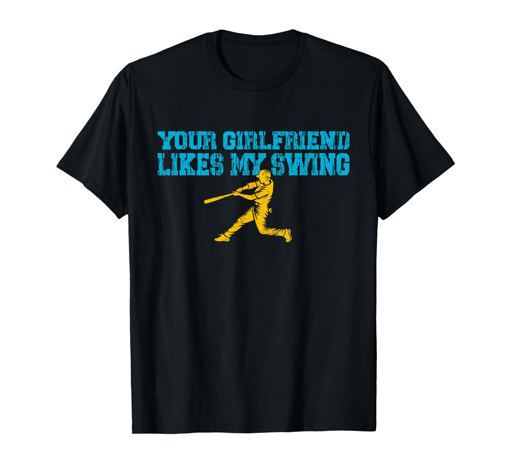 Your Girlfriend Likes My Swing Funny T-Shirt - Unique Graphic for Adults - T-Shirt, Sweatshirt, Hoodie