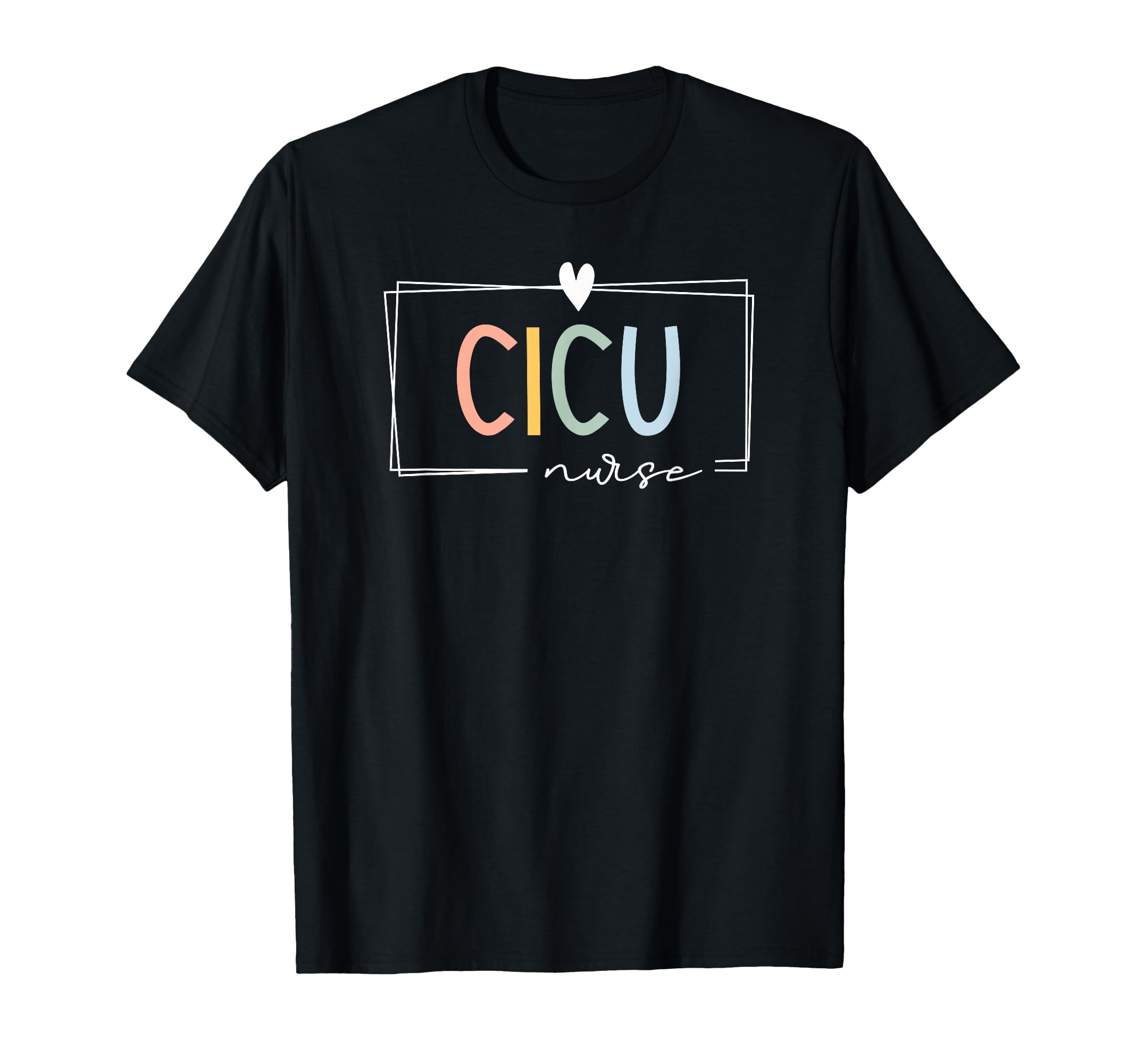 Cicu Nurse Cardiac Icu Rainbow Team T-Shirt - Streetwear Style Unisex - T-Shirt, Sweatshirt, Hoodie
