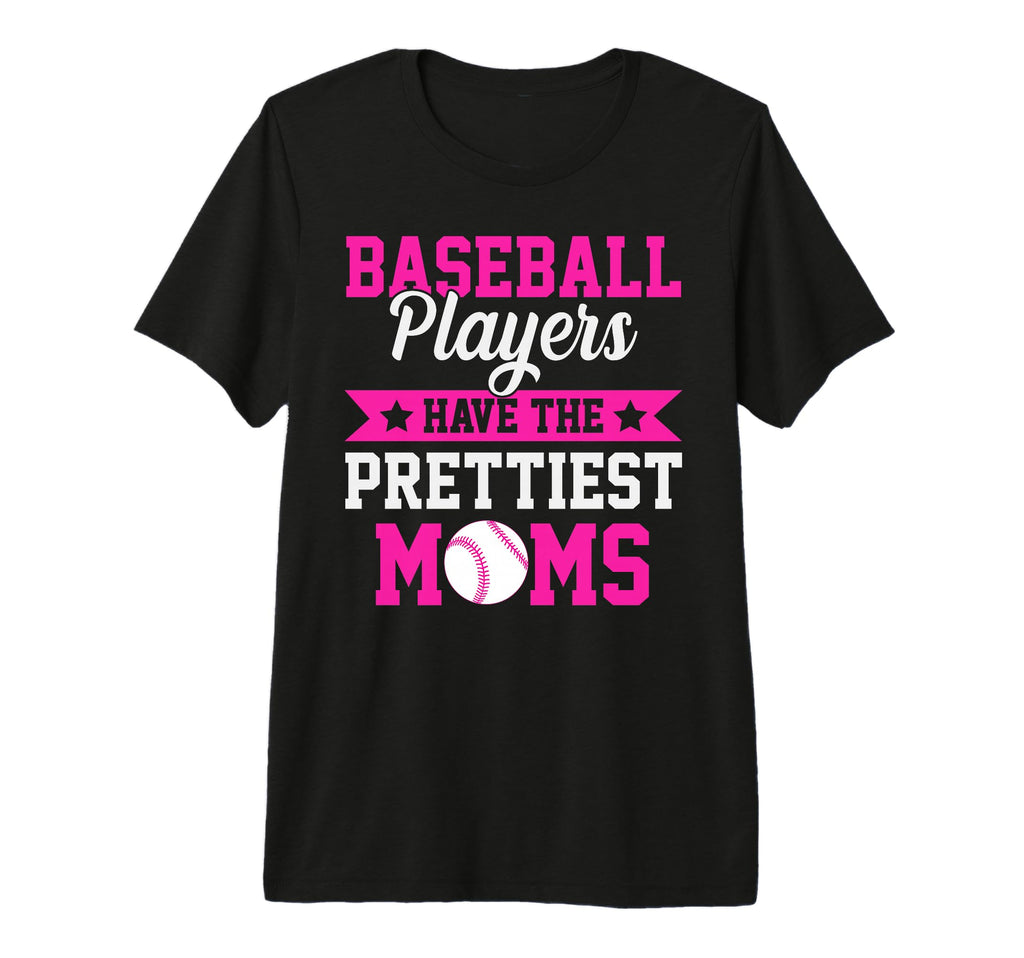 Funny Baseball Players Have Prettiest T-Shirt - Graphic Print Men Women - T-Shirt, Sweatshirt, Hoodie