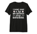 My Brother Plays Baseball Player T-Shirt - Fun Novelty Design for Adults - T-Shirt, Sweatshirt, Hoodie
