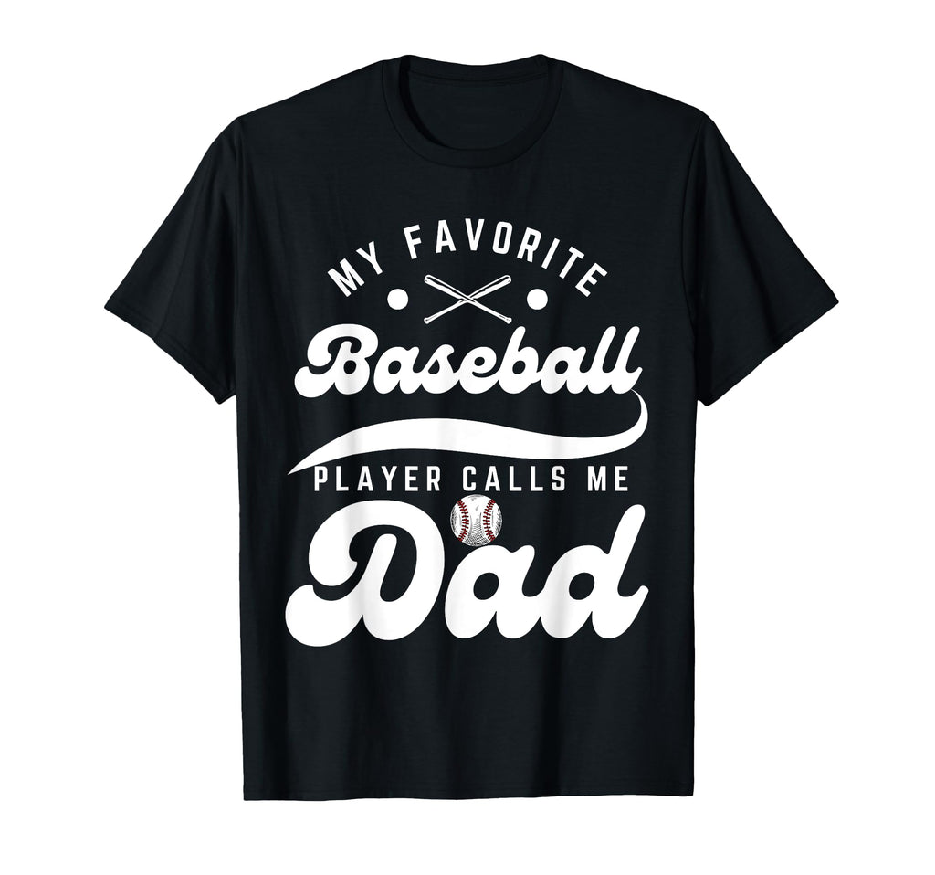 My Favorite Baseball Player Calls Me Dad T-Shirt - Streetwear Style Unisex - T-Shirt, Sweatshirt, Hoodie