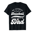My Favorite Baseball Player Calls Me Dad T-Shirt - Streetwear Style Unisex - T-Shirt, Sweatshirt, Hoodie