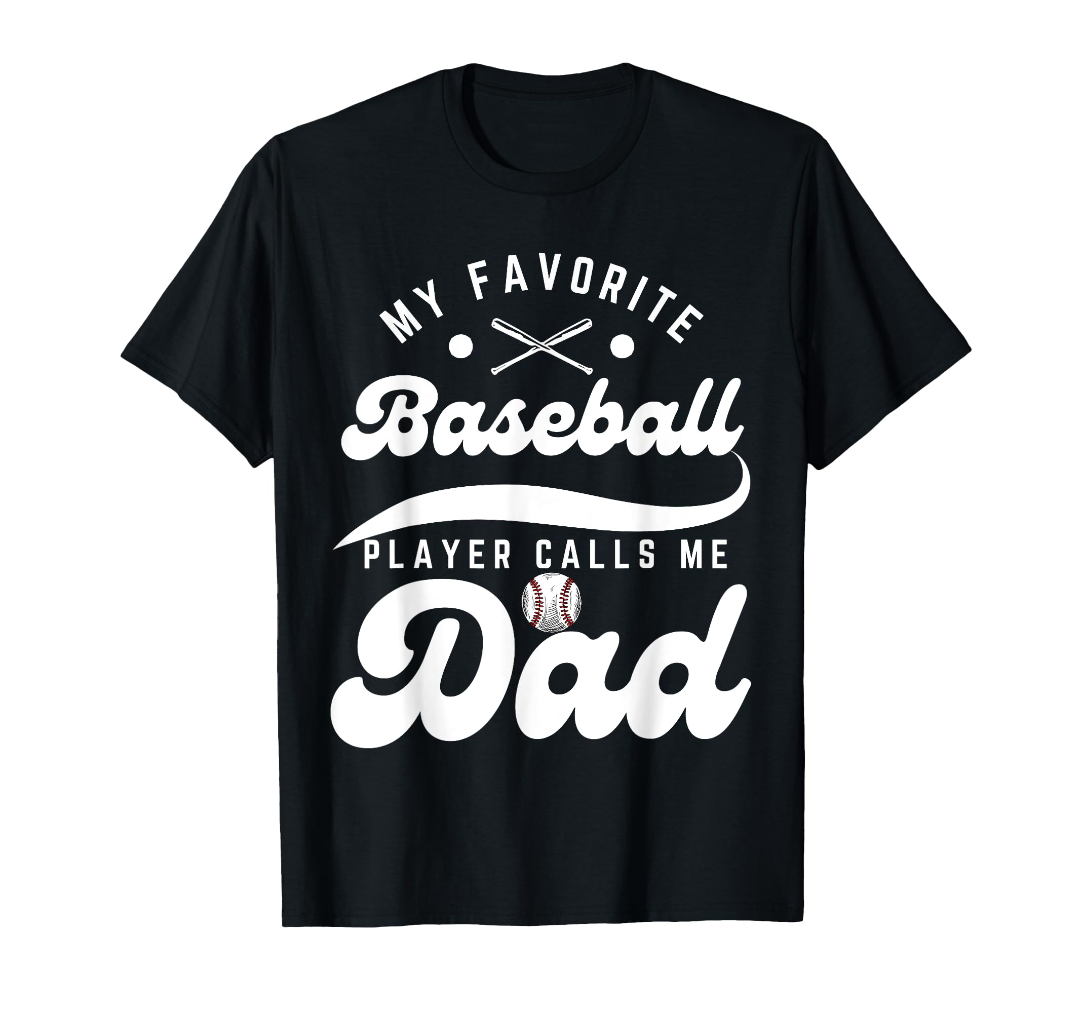 My Favorite Baseball Player Calls Me Dad T-Shirt - Streetwear Style Unisex - T-Shirt, Sweatshirt, Hoodie