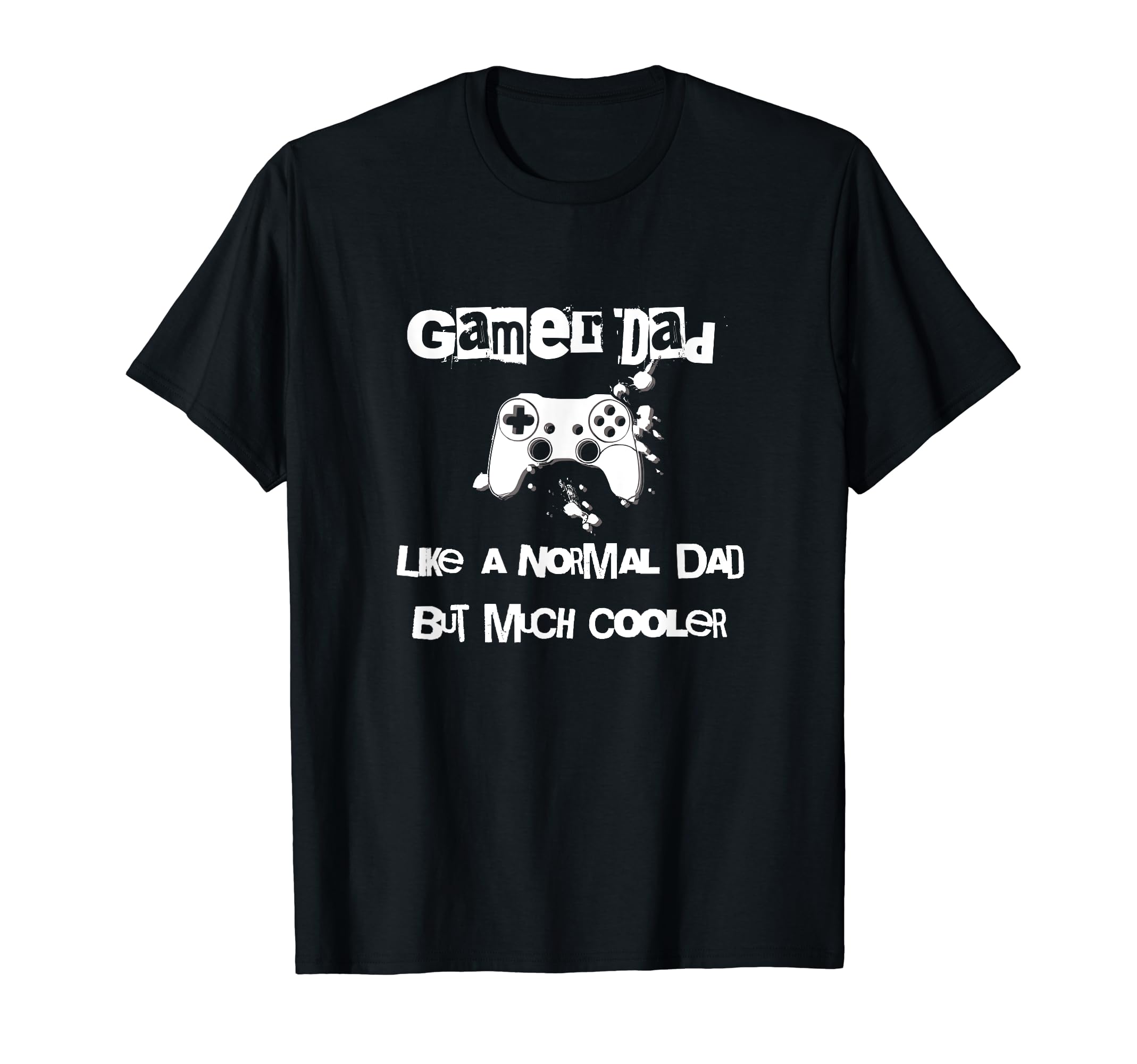 Gamer Dad Like Normal Dad But Much T-Shirt - Custom Art Print Unisex - T-Shirt, Sweatshirt, Hoodie