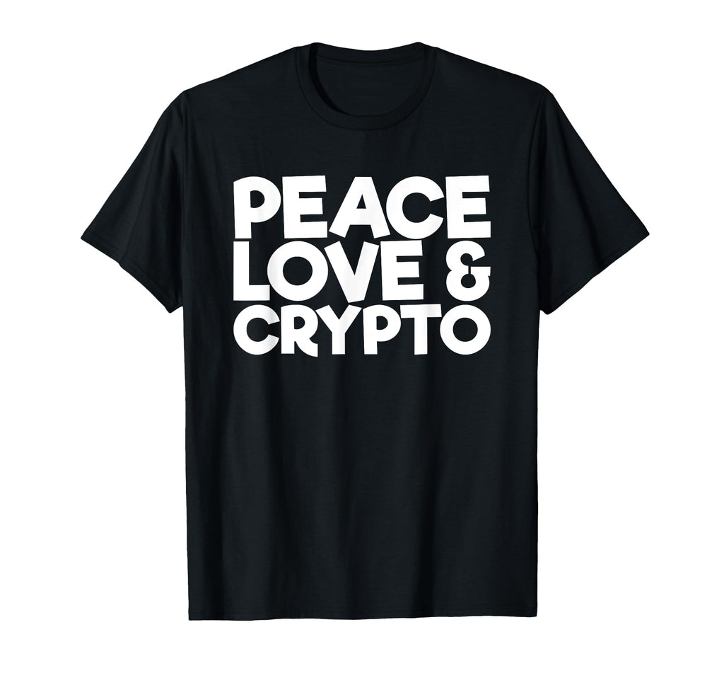 Peace Love Crypto T-Shirt - Novelty Apparel Men Women - T-Shirt, Sweatshirt, Hoodie