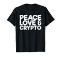 Peace Love Crypto T-Shirt - Novelty Apparel Men Women - T-Shirt, Sweatshirt, Hoodie