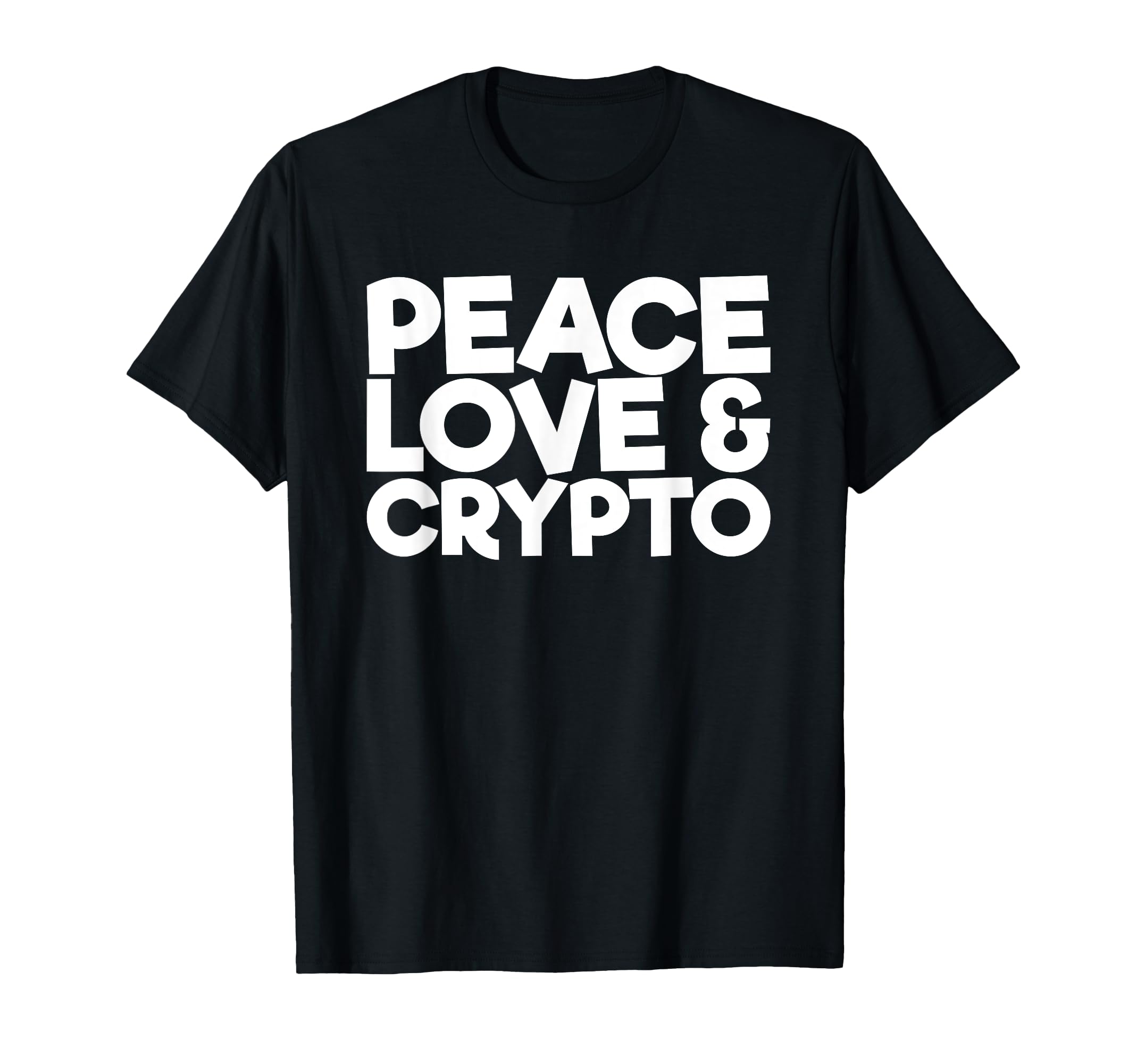 Peace Love Crypto T-Shirt - Novelty Apparel Men Women - T-Shirt, Sweatshirt, Hoodie