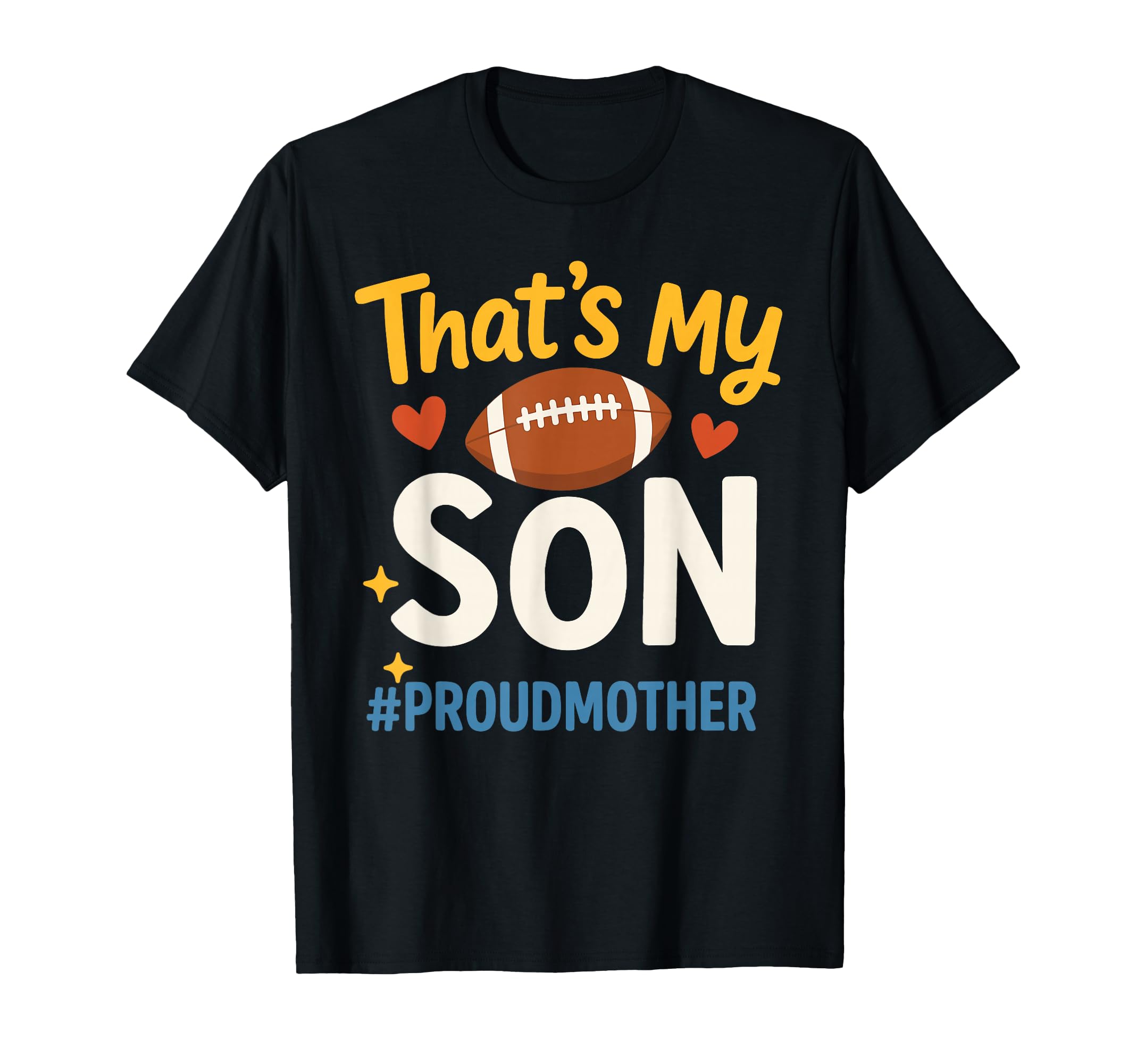 Thats My Son Football Mom Game Day T-Shirt - Custom Art Print Men Women - T-Shirt, Sweatshirt, Hoodie