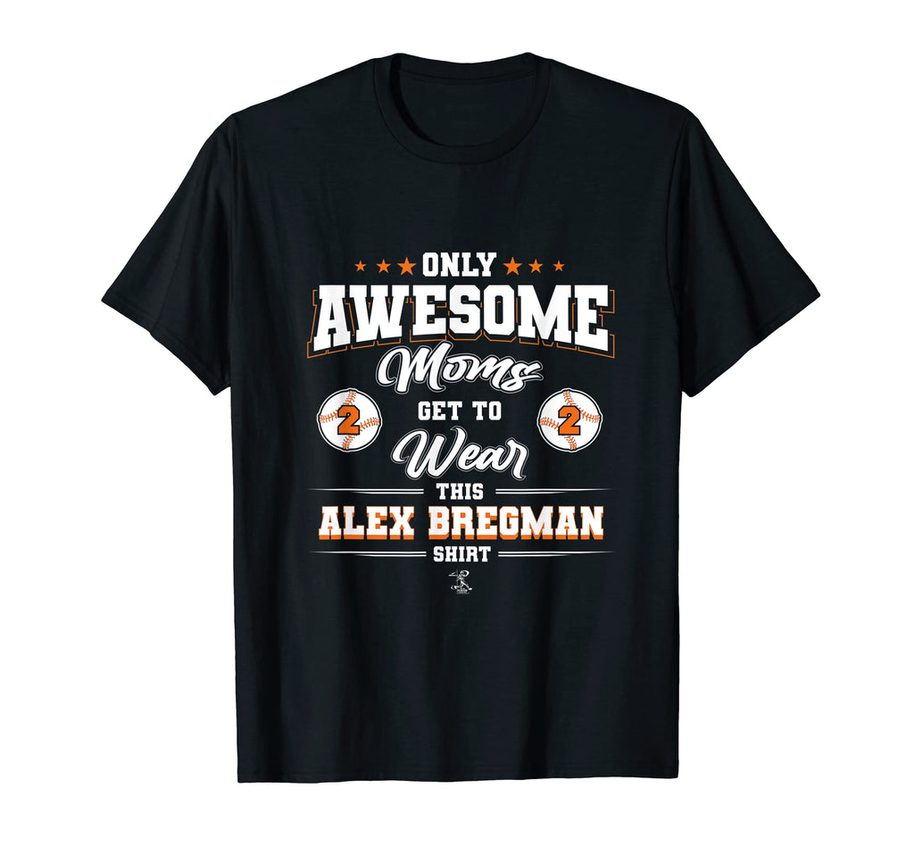Alex Bregman Awesome Moms T-Shirt - Unique Graphic Men Women - T-Shirt, Sweatshirt, Hoodie