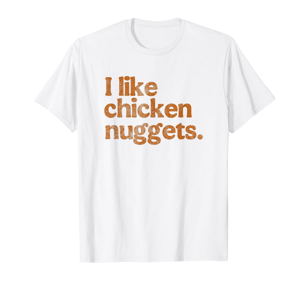 I Like Chicken Nuggets Distressed T-Shirt - Casual Everyday Wear Unisex - T-Shirt, Sweatshirt, Hoodie