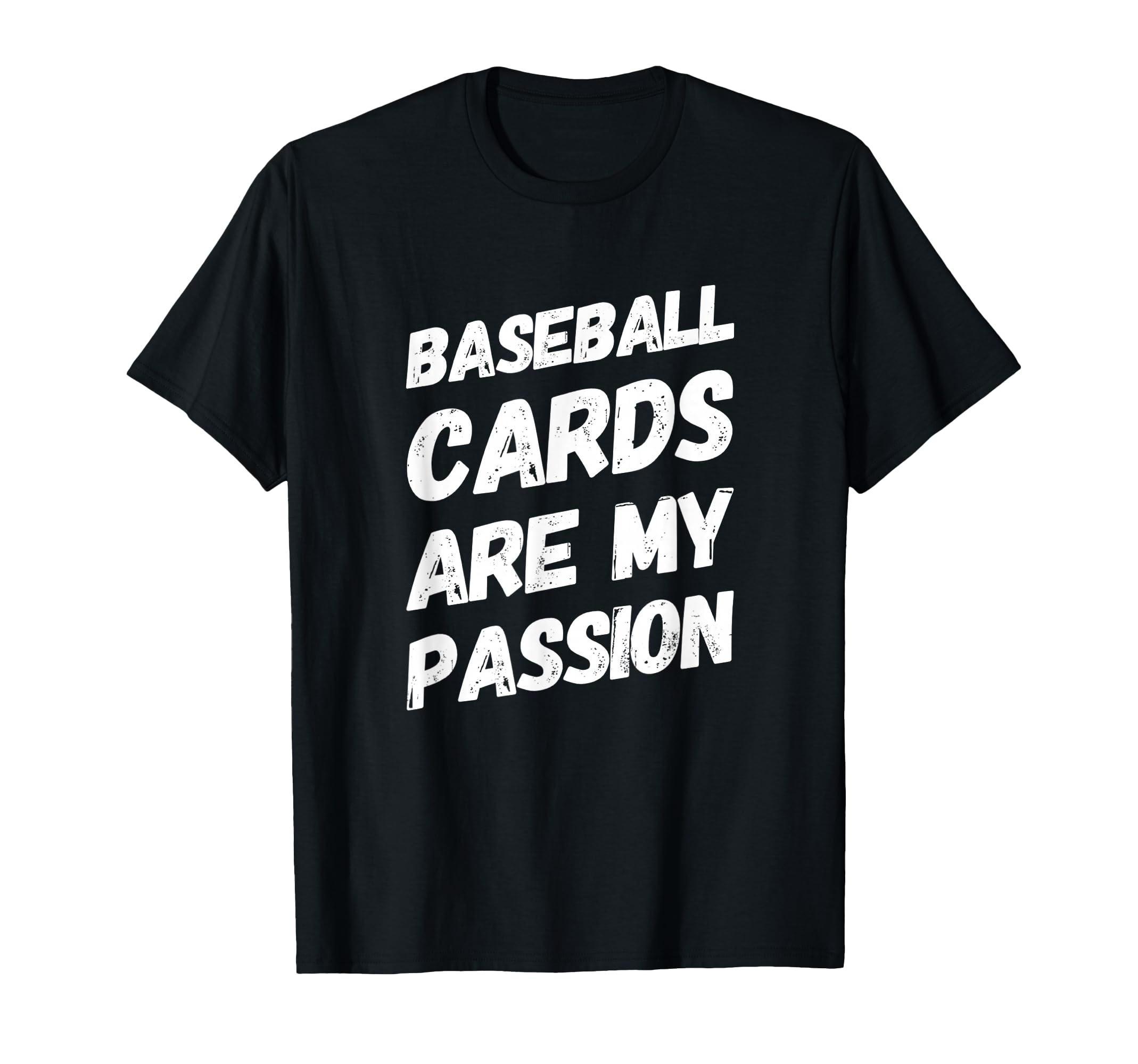 Baseball Cards Are My Passion T-Shirt - Casual Everyday Wear Unisex - T-Shirt, Sweatshirt, Hoodie