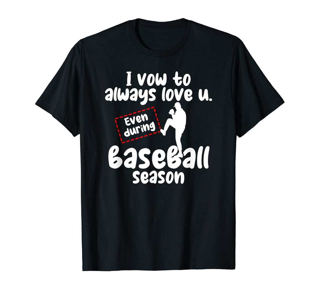 I Vow To Always Love You Even During T-Shirt - Fun Novelty Design Unisex - T-Shirt, Sweatshirt, Hoodie